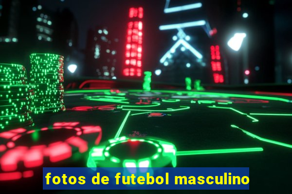 fotos de futebol masculino